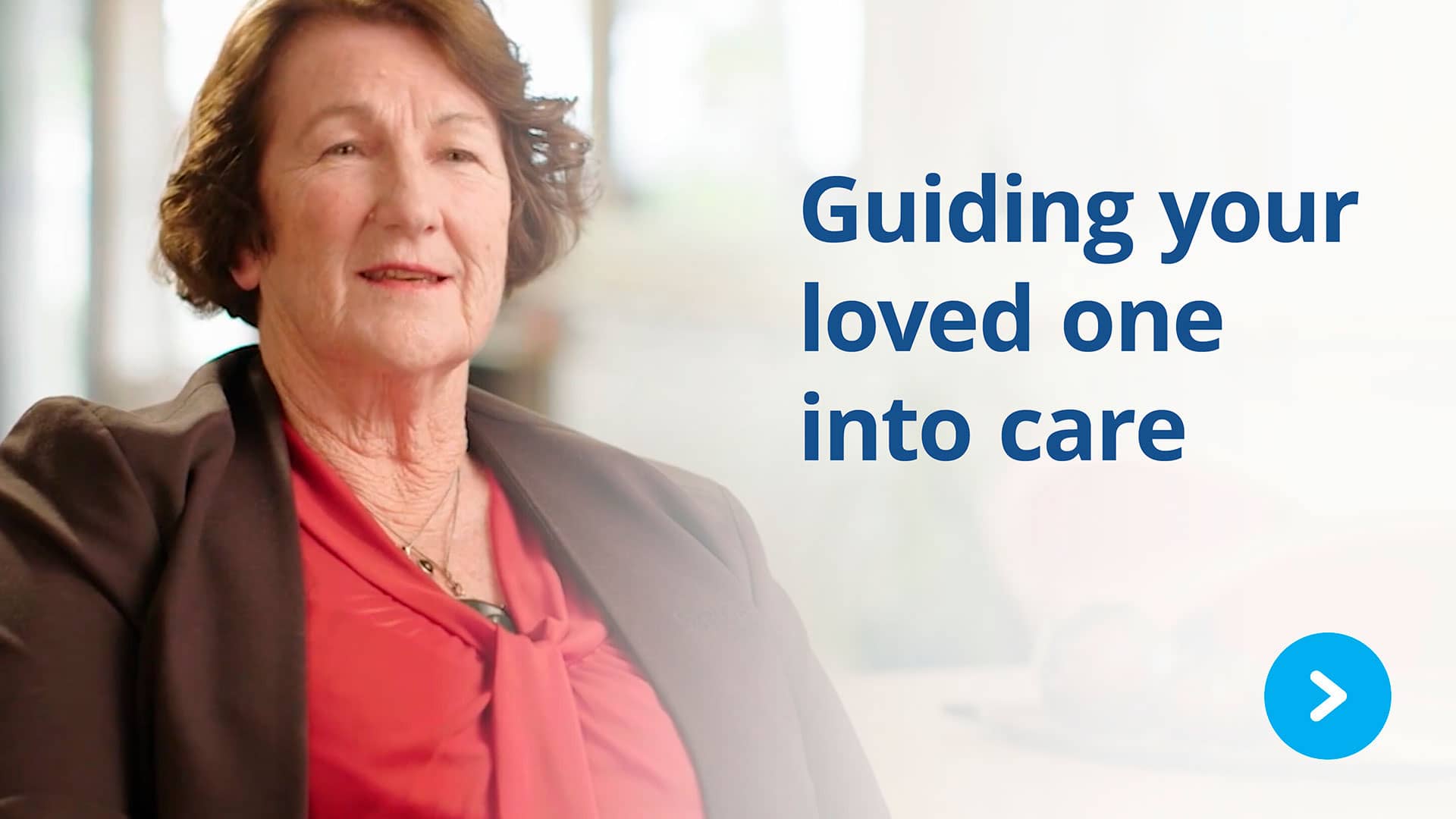 Guiding your loved one into care